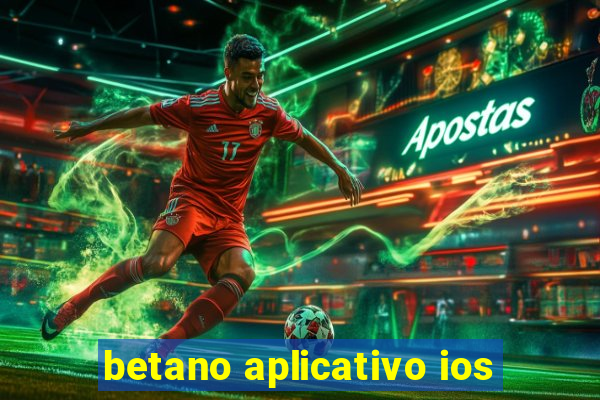 betano aplicativo ios